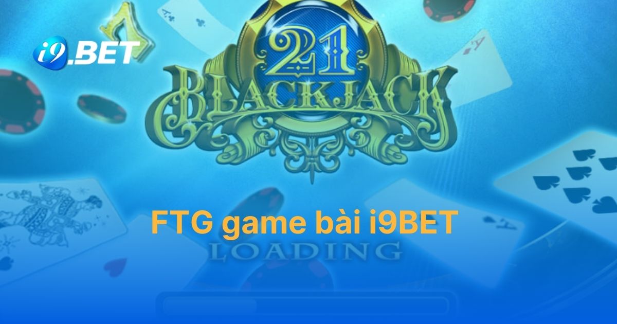 Khám phá thông tin quan trọng về sảnh FTG game bài