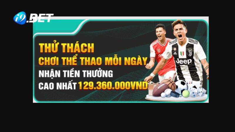 Khuyến mãi tham gia đặt cược thể thao mỗi ngày tại i9BET