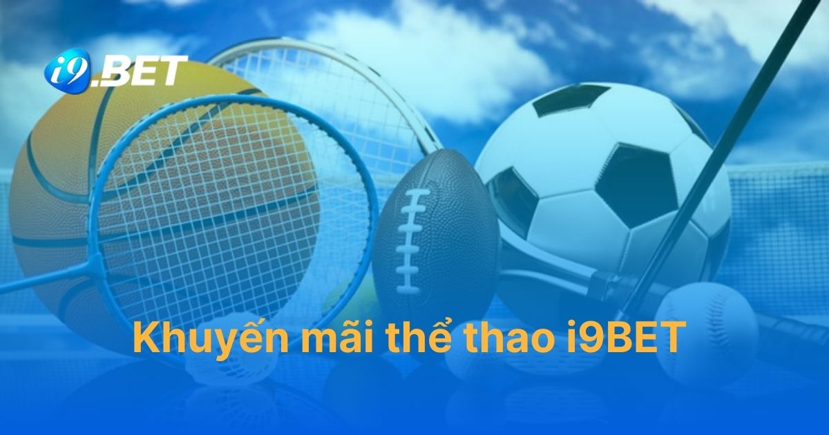 Khuyến mãi thể thao i9BET